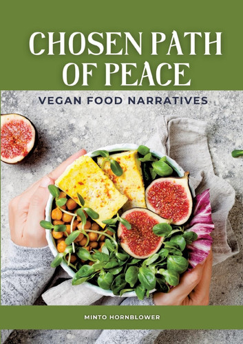 Chosen Path of Peace Vegan Food Narratives