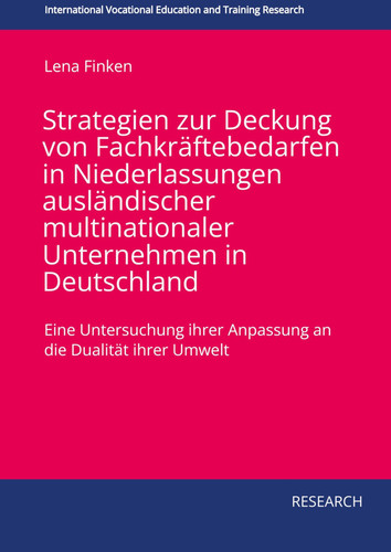 Strategien zur Deckung von Fachkräftebedarfen in Niederlassungen ausländischer multinationaler Unternehmen in Deutschland - Eine Untersuchung ihrer Anpassung an die Dualität ihrer Umwelt
