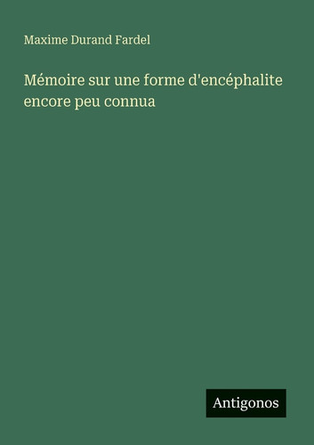 Mémoire sur une forme d'encéphalite encore peu connua