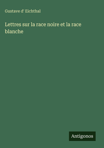Lettres sur la race noire et la race blanche