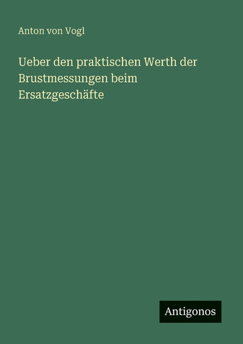Ueber den praktischen Werth der Brustmessungen beim Ersatzgeschäfte