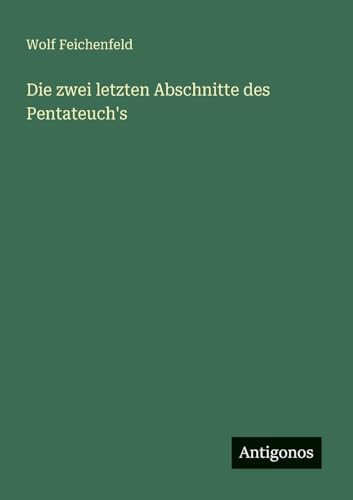 Die zwei letzten Abschnitte des Pentateuch's
