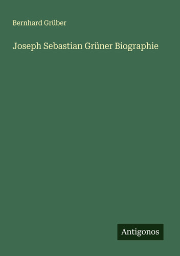 Joseph Sebastian Grüner Biographie