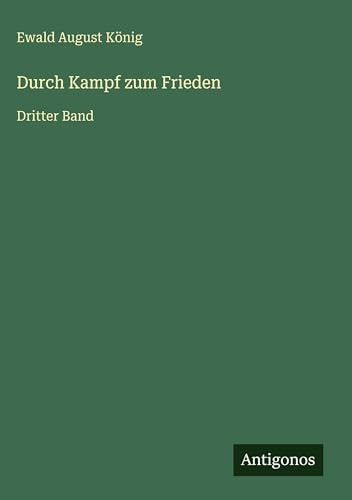 Durch Kampf zum Frieden: Dritter Band