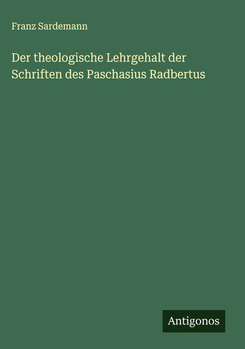 Der theologische Lehrgehalt der Schriften des Paschasius Radbertus