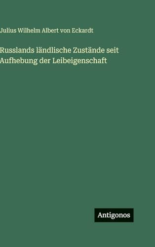 Russlands L?ndlische Zust?nde Seit Aufhebung Der Leibeigenschaft