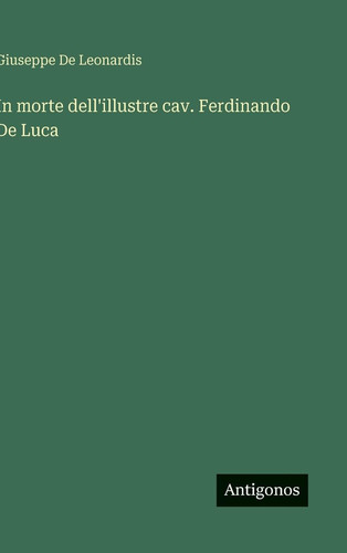 In morte dell'illustre cav. Ferdinando De Luca