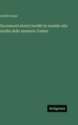 Documenti storici inediti in sussido allo studio delle memorie Umbre