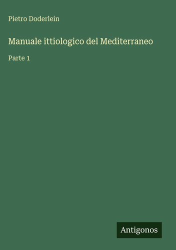 Manuale ittiologico del Mediterraneo: Parte 1 (Italian Edition)