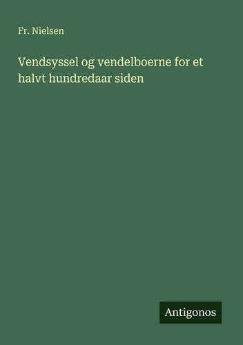 Vendsyssel og vendelboerne for et halvt hundredaar siden