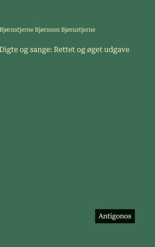 Digte og sange: Rettet og øget udgave (Danish Edition)