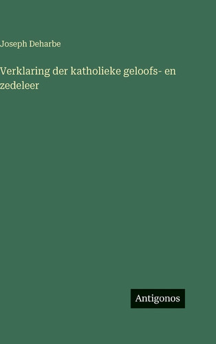 Verklaring der katholieke geloofs- en zedeleer