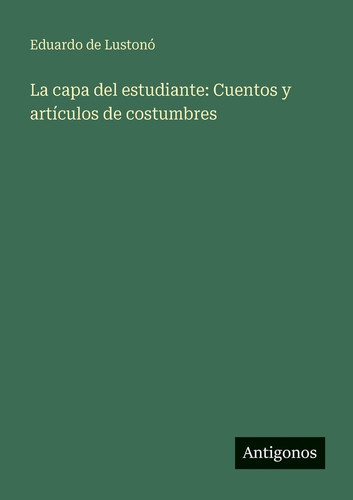 La capa del estudiante: Cuentos y artículos de costumbres