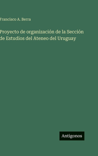 Proyecto de organización de la Sección de Estudios del Ateneo del Uruguay