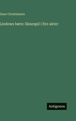 Lindows børn: Skuespil i fire akter (Danish Edition)