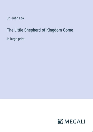 The Little Shepherd of Kingdom Come in large print