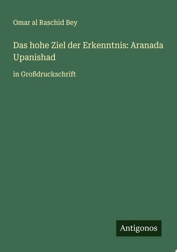 Das hohe Ziel der Erkenntnis: Aranada Upanishad in Großdruckschrift