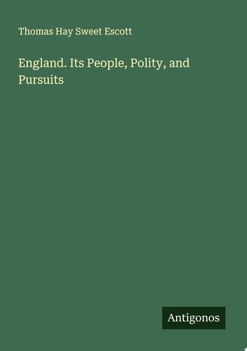 England. Its People, Polity, and Pursuits