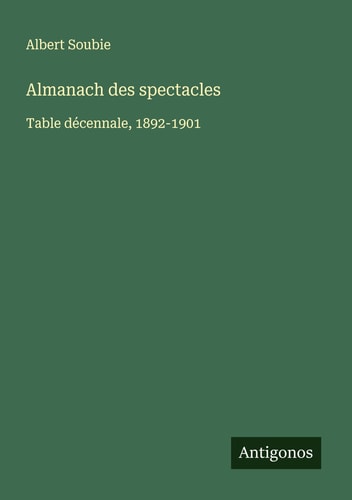 Almanach des spectacles Table décennale, 1892-1901
