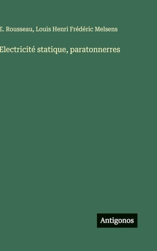Electricité statique, paratonnerres (French Edition)
