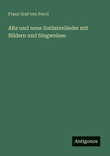 Alte und neue Soldatenlieder mit Bildern und Singweisen
