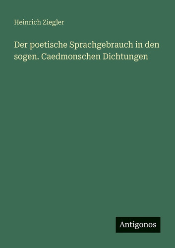 Der poetische Sprachgebrauch in den sogen. Caedmonschen Dichtungen