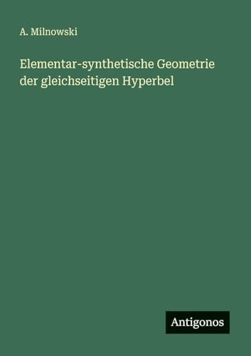 Elementar-synthetische Geometrie der gleichseitigen Hyperbel