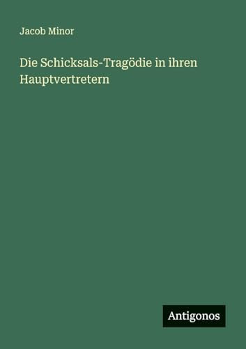 Die Schicksals-Tragödie in ihren Hauptvertretern