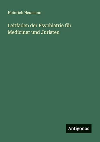 Leitfaden der Psychiatrie für Mediciner und Juristen