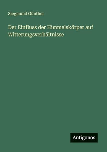 Der Einfluss der Himmelskörper auf Witterungsverhältnisse