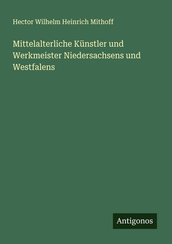 Mittelalterliche Künstler und Werkmeister Niedersachsens und Westfalens