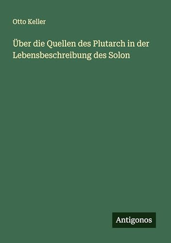 Über die Quellen des Plutarch in der Lebensbeschreibung des Solon