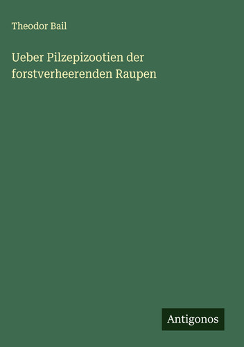 Ueber Pilzepizootien der forstverheerenden Raupen
