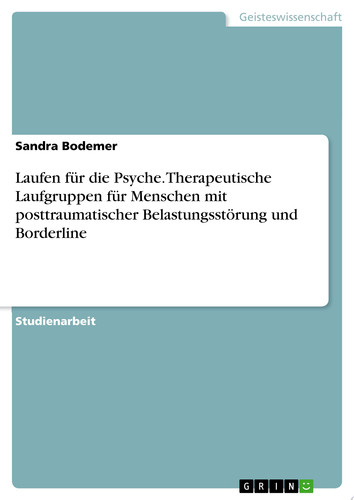 Laufen für die Psyche. Therapeutische Laufgruppen für Menschen mit posttraumatischer Belastungsstörung und Borderline