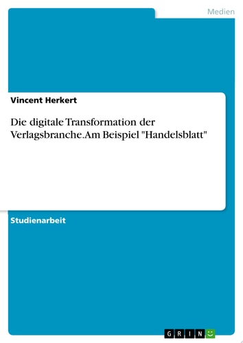 Die digitale Transformation der Verlagsbranche. Am Beispiel "Handelsblatt"