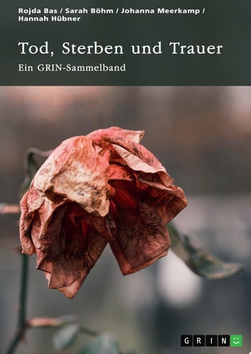 Tod, Sterben und Trauer. Geschlechtsspezifische Unterschiede und kindliches Erleben Ein GRIN-Sammelband
