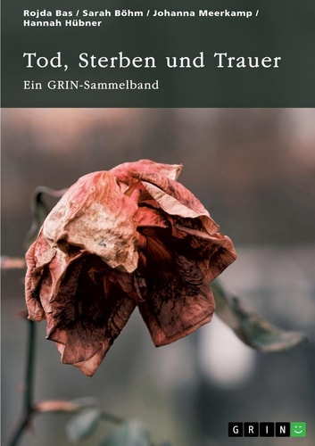 Tod, Sterben und Trauer. Geschlechtsspezifische Unterschiede und kindliches Erleben Ein GRIN-Sammelband