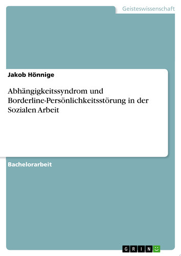 Abhängigkeitssyndrom und Borderline-Persönlichkeitsstörung in der Sozialen Arbeit