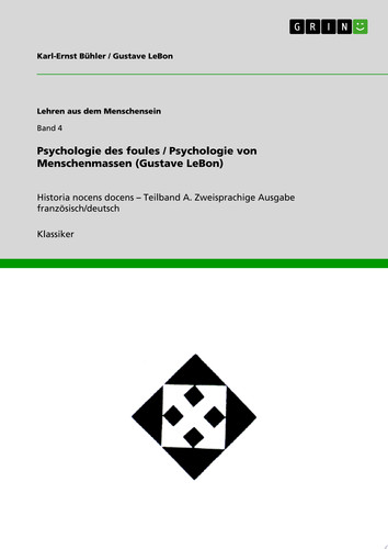 Psychologie des foules / Psychologie von Menschenmassen (Gustave LeBon) Historia nocens docens – Teilband A. Zweisprachige Ausgabe französisch/deutsch