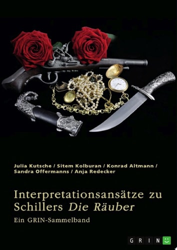 Interpretationsansätze zu Friedrich Schillers "Die Räuber" Ein GRIN-Sammelband