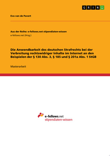 Die Anwendbarkeit des deutschen Strafrechts bei der Verbreitung rechtswidriger Inhalte im Internet an den Beispielen der § 130 Abs. 3, § 185 und § 201a Abs. 1 StGB