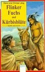 Flinker Fuchs und Kürbisblüte. ( Ab 12 J.). Bei den Pawnee- Indianern Nordamerikas.