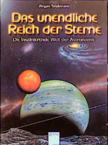 Das unendliche Reich der Sterne. Die faszinierende Welt der Astronomie. ( Ab 9 J.).