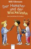 Der Hamster und der Wackelzahn. Zwei Geschichten für Erstleser.