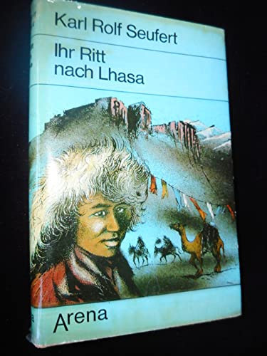 Ihr Ritt nach Lhasa: Die abenteuerl. Reise v. Evariste Huc u. Joseph Gabet ins geheimnisvolle Land Tibet (German Edition)