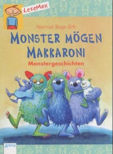 LeseMax. Monster mögen Makkaroni. Monstergeschichten. ( Ab 7 J.).