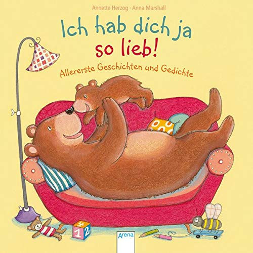 Ich hab dich ja so lieb! allererste Geschichten und Gedichte