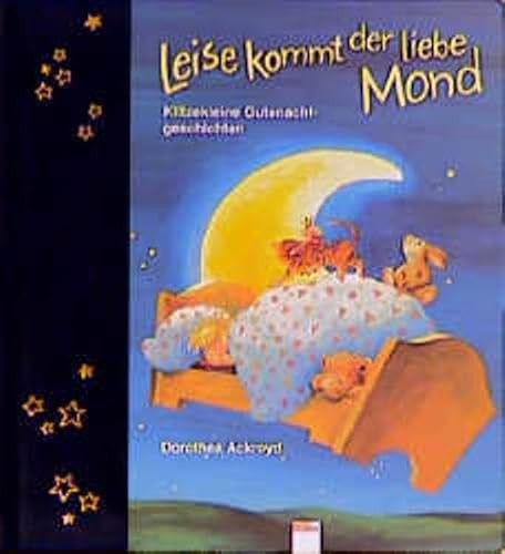 Leise kommt der liebe Mond. Klitzekleine Gutenachtgeschichten. ( Ab 3 J.).