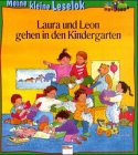 Meine kleine Leselok. Laura und Leon gehen in den Kindergarten. ( Ab 4 J.).