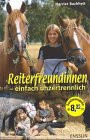 Reiterfreundinnen - einfach unzertrennlich. (Ab 11 J.).